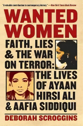 Wanted Women : Faith, Lies, And The War On Terror: The Lives Of Ayaan Hirsi Ali And Aafia Siddiqui, De Deborah Scroggins. Editorial Harpercollins Publishers Inc, Tapa Blanda En Inglés