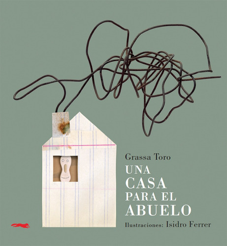 Una casa para el abuelo, de Grassa Toro, Carlos. Serie Infantil Editorial Libros del Zorro Rojo, tapa dura en español, 2019