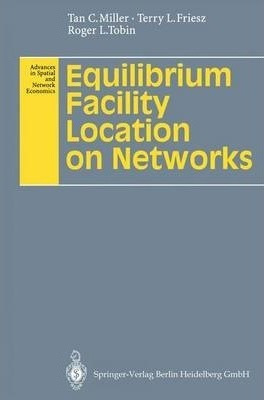 Equilibrium Facility Location On Networks - Tan C. Miller