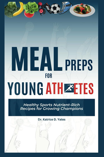 Libro: Meal Preps For Young Athletes: Healthy Sports Recipes