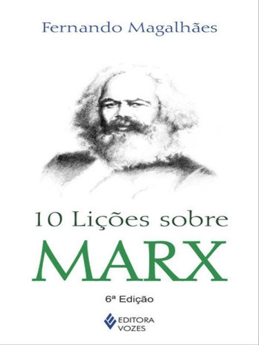 10 Lições Sobre Marx, De Magalhães, Fernando. Editora Vozes, Capa Mole, Edição 6ª Edição - 2015 Em Português