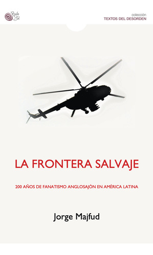 Libro La Frontera Salvaje. 200 Años De Fanatismo Anglosa Lku