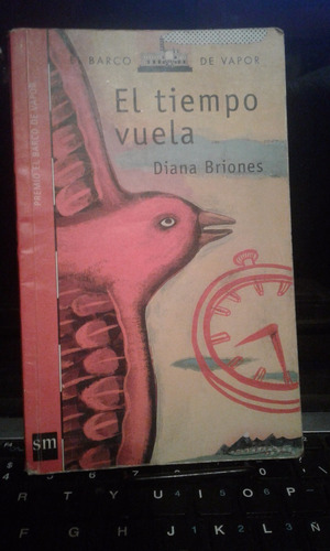 El Tiempo Vuela. Diana Briones. Sm. Barco De Vapor.