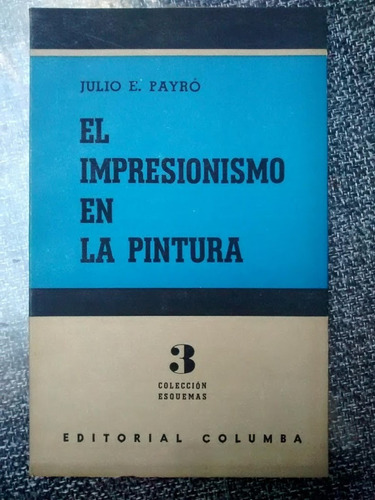 El Impresionismo En La Pintura. Julio E. Payró.