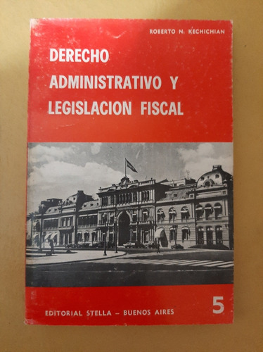 Derecho Administrativo Y Legislación Fiscal Kechichian 