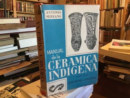 Manual De La Cerámica Indígena Paya Poma Antonio Serrano 