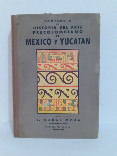 Compendio Historia Del Arte Precolombini De Mexico Y Yucatan (Reacondicionado)