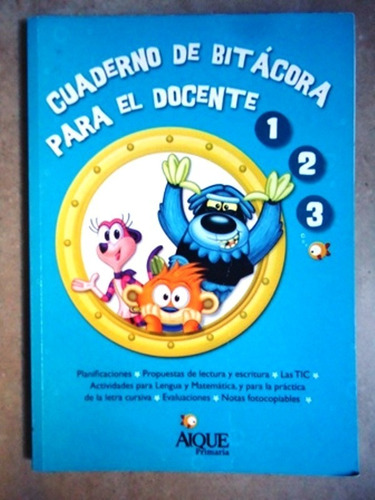 Cuaderno De Bitacora Para El Docente 1 2 3  Aique 2011 Nuevo