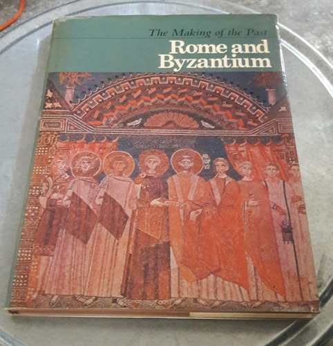 The Making Of The Past. Rome And Byzantium By Clive Foss