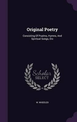 Libro Original Poetry : Consisting Of Psalms, Hymns, And ...