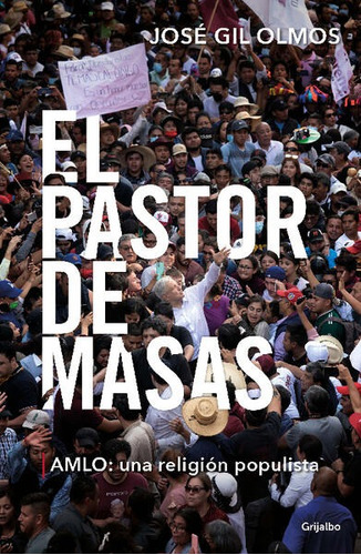 El Pastor De Masas - José Gil Olmos - Nuevo - Original