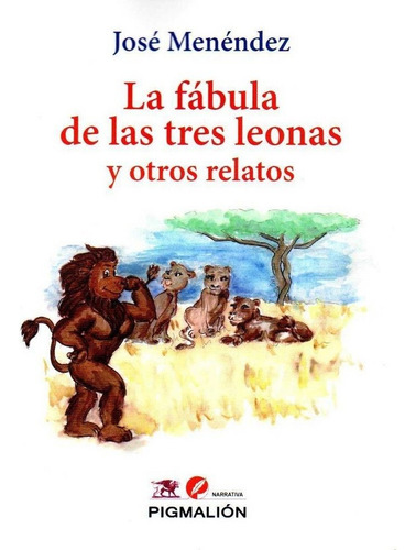 Fabula De Las Tres Leonas Y Otros Relatos La, De Menendez Jose. Editorial Sial Ediciones, Tapa Blanda En Español