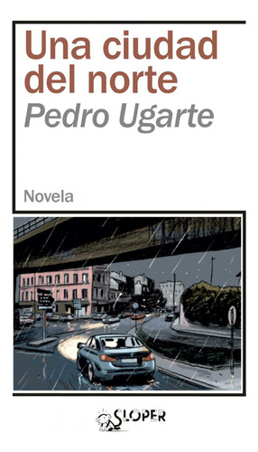 Libro: Una Ciudad Del Norte. Ugarte, Pedro. Sloper