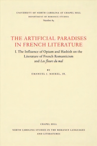 The Artificial Paradises In French Literature, De Emanuel J. Mickel. Editorial University North Carolina Press, Tapa Blanda En Inglés