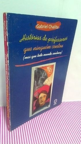 Livro Histórias De Professor Que Ninguém Contou Mas Todo... 