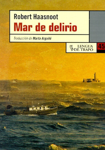 Mar De Delirio, De Haasnoot, Robert. Serie N/a, Vol. Volumen Unico. Editorial Lengua De Trapo, Tapa Blanda, Edición 1 En Español, 2008