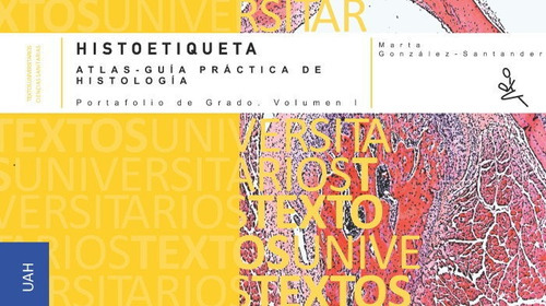 HISTOETIQUETA ATLAS GUIA PRACTICA DE HISTOLOGIA, de MARTA GONZALEZ-SANTANDER. Editorial Universidad de Alcalá, tapa blanda en español