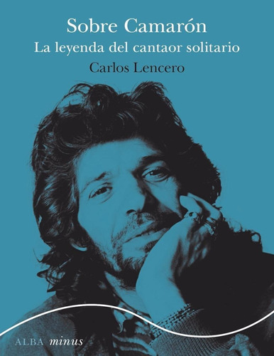 Libro: Sobre Camarón. Lencero, Carlos. Alba