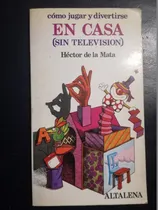 Comprar Cómo Jugar Y Divertirse Casa Sin Televisión De La Mata