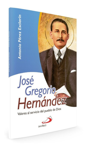 José Gregorio Hernández, Valores Al Servicio De Dios