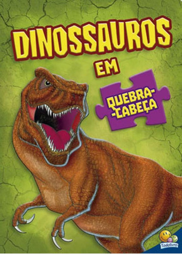 Dinossauros Em Quebra-cabeça, De © Todolivro Ltda.. Editora Todolivro, Capa Mole, Edição 1ª Edição - 2019 Em Português