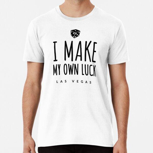 Remera I Make My Own Luck - Las Vegas - Nevada - Experience 