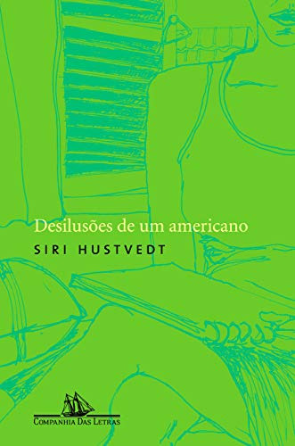 Libro Desiluses De Um Americano De Hustvedt Siri Companhia