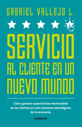 Servicio al cliente en un nuevo mundo, de Gabriel Vallejo López. Serie 6287551053, vol. 1. Editorial Penguin Random House, tapa blanda, edición 2022 en español, 2022