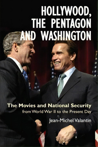 Hollywood, The Pentagon And Washington : The Movies And National Security From World War Ii To Th..., De Jean-michel Valantin. Editorial Anthem Press, Tapa Blanda En Inglés