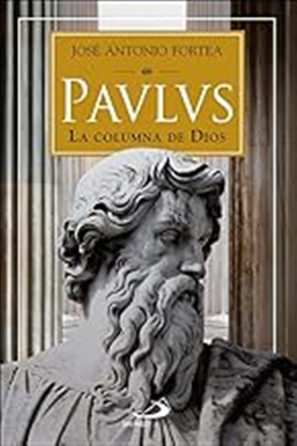 Paulus. La Columna De Dios (parábola) / José Antonio Fortea 