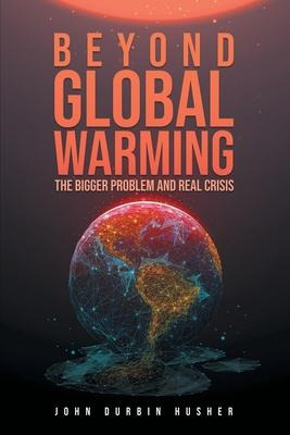 Libro Beyond Global Warming : The Bigger Problem And Real...