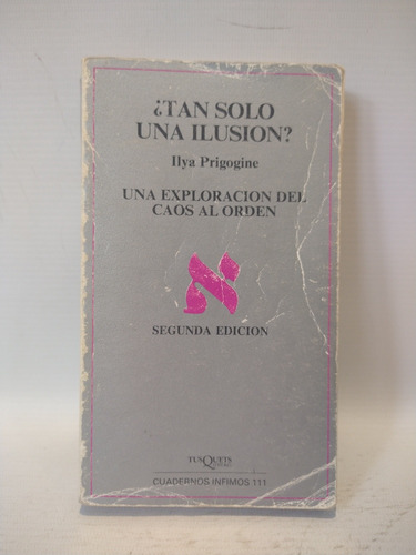 ¿ Tan Solo Una Ilusion ? Ilya Prigogine Tusquets