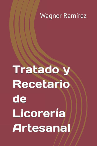 Libro: Tratado Y Recetario De Licorería Artesanal (spanish