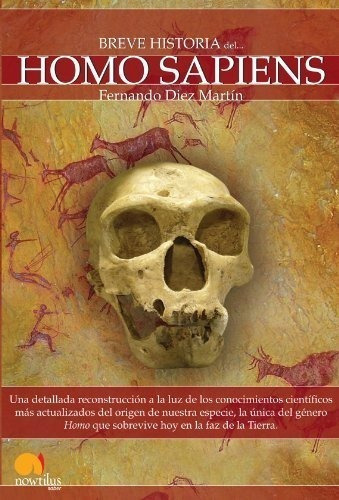 Breve Historia Del Homo Sapiens- Brief History Of Homo Sapiens, De Fernando Diez Martin. Editorial Nowtilus, Tapa Blanda En Español, 2009