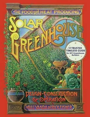 The Food And Heat Producing Solar Greenhouse - Rick Fishe...