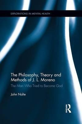 The Philosophy, Theory And Methods Of J. L. Moreno - John...