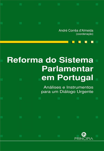 Reforma Do Sistema Parlamentar Em Portugal - Dalmeida Andre 