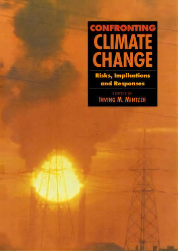 Confronting Climate Change, De Irving M. Mintzer. Editorial Cambridge University Press, Tapa Blanda En Inglés