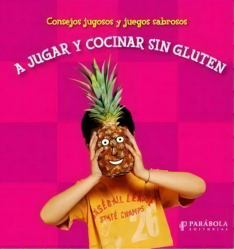 A Jugar Y Cocinar Sin Gluten De Laura Schers, De Laura Schers. Editorial Parabola En Español