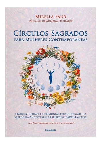 Círculos sagrados para mulheres contemporâneas, de Mirella Faur. Editora Pensamento, capa dura em português, 2021