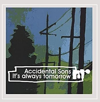 Accidental Sons Its Always Tomorrow Usa Import Cd