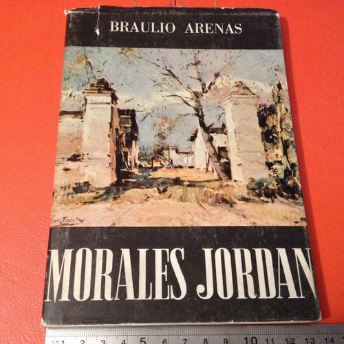 Libro Morales Jordan De Braulio Arenas Vida Y Obra Pinturas
