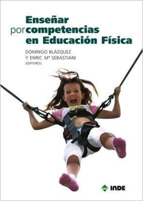 Enseñar Por Competencias En Educacion Fisica, De Blazquez Sanchez Domingo. Editorial Inde S.a., Tapa Blanda En Español, 2010