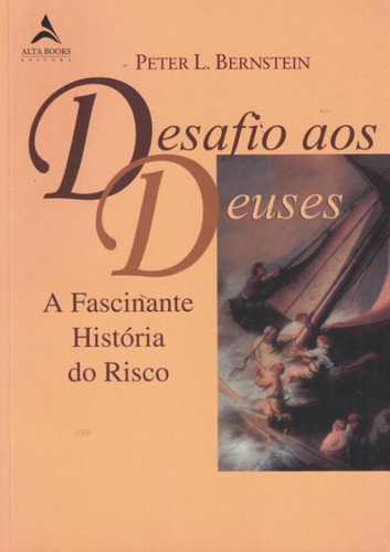 Desafio Aos Deuses - A Fascinante Historia Do Risco