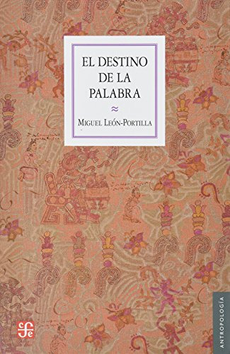 Libro El Destino De La Palabra Nva Edicion  De Leon Portilla