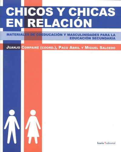 Chicos Y Chicas En Relacion. Materiales De Coeducacion, De Compairé, Juanjo. Editorial Icaria, Tapa Blanda, Edición 1 En Español, 2011