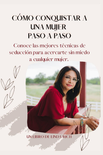 Libro: Cómo Conquistar A Una Mujer Paso A Paso: Conoce Las M