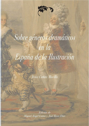 Libro Sobre Generos Dramaticos En La Espaã¿a De La Ilustr...