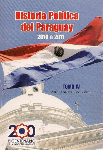 Libro Historia Política Del Paraguay Tomo Iv 2010 - 2011 De