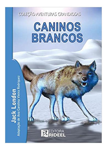 Caninos Brancos, De Jack, London. Editora Rideel, Capa Mole Em Português, 2009